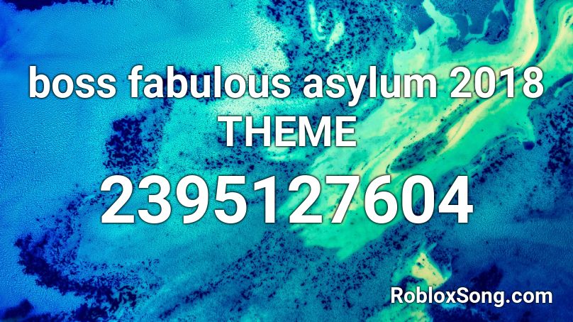 boss fabulous asylum 2018 THEME Roblox ID