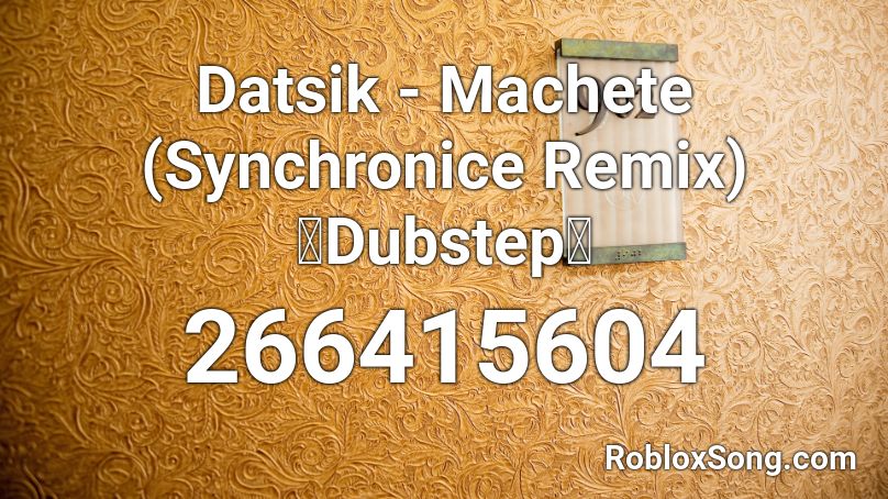 Datsik - Machete (Synchronice Remix) 【Dubstep】 Roblox ID