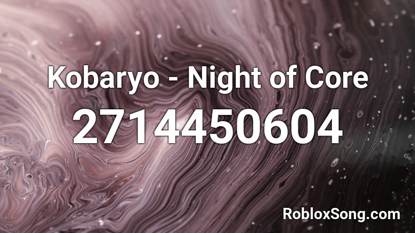 Kobaryo - Night of Core Roblox ID