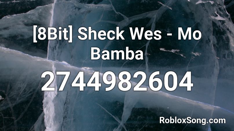 [8Bit] Sheck Wes - Mo Bamba Roblox ID