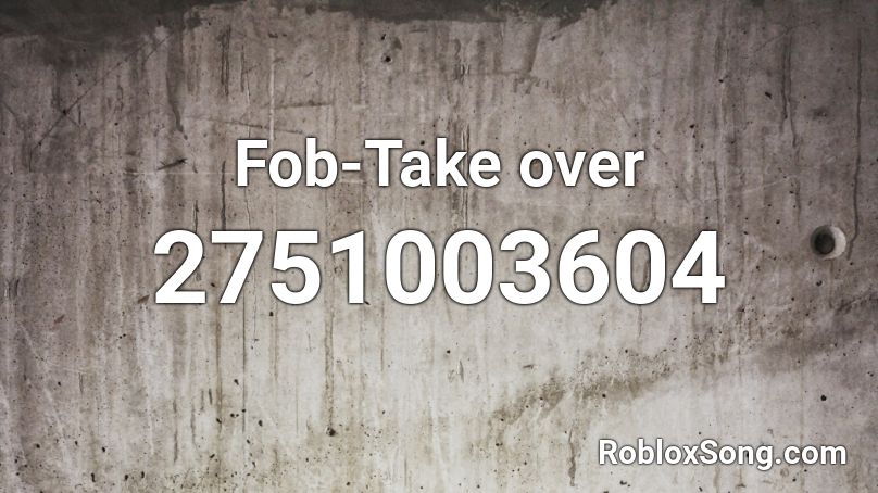 Fob-Take over Roblox ID