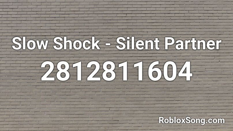 Slow Shock - Silent Partner Roblox ID