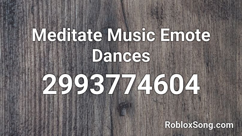 Meditate Music Emote Dances Roblox ID
