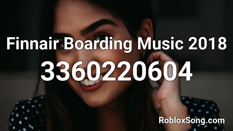 Finnair Boarding Music 2018 Roblox ID