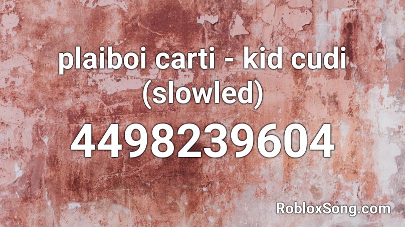 Playไboi Carti Kid Cudi Slowled Roblox Id Roblox Music Codes - kid cudi roblox