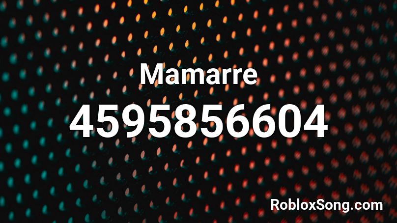 Mamarre Roblox ID