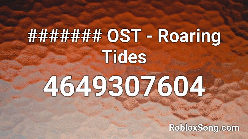 ####### OST - Roaring Tides Roblox ID
