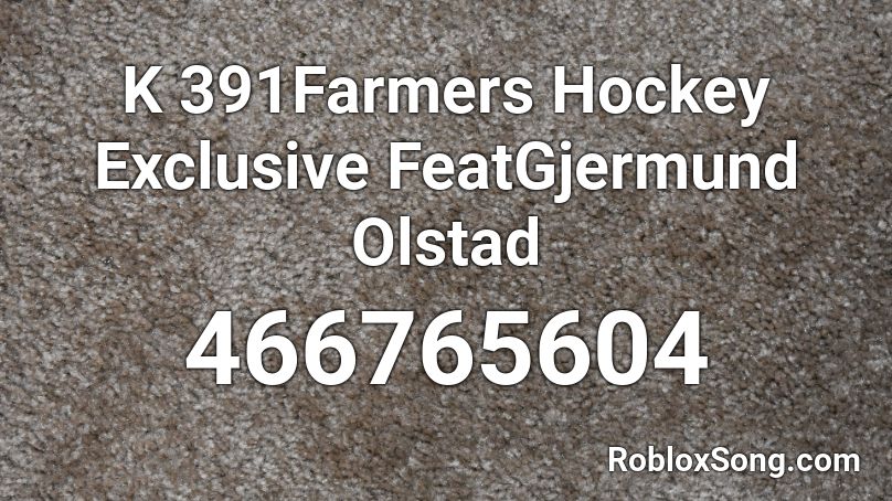 K 391Farmers Hockey Exclusive FeatGjermund Olstad  Roblox ID