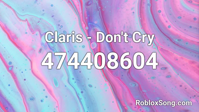 Claris - Don't Cry Roblox ID