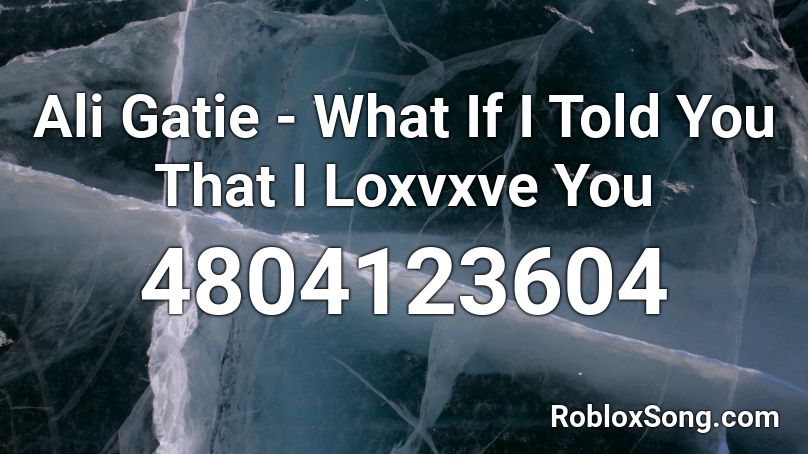 Ali Gatie What If I Told You That I Loxvxve You Roblox Id Roblox Music Codes - ali a id roblox