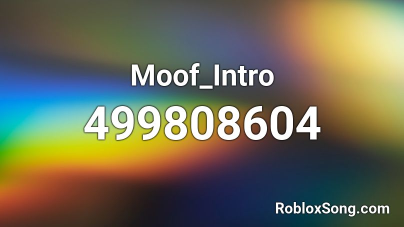 Moof_Intro Roblox ID