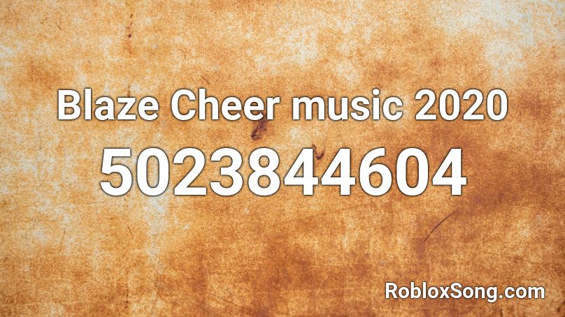 Blaze Cheer music 2020 Roblox ID