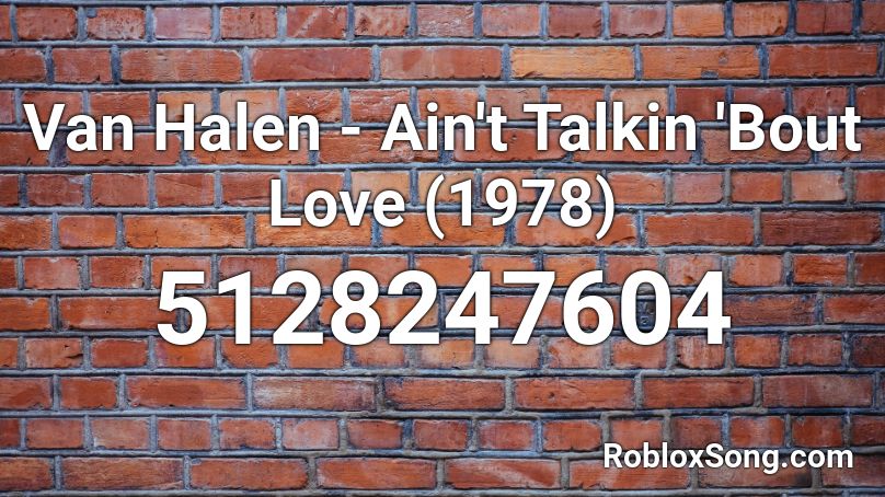 Van Halen - Ain't Talkin 'Bout Love (1978) Roblox ID