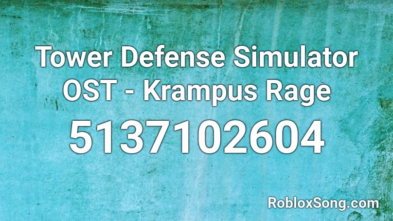 Tower Defense Simulator Ost Krampus Rage Roblox Id Roblox Music Codes - rage song roblox id