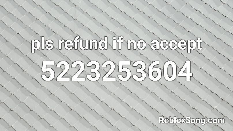 pls refund if no accept Roblox ID