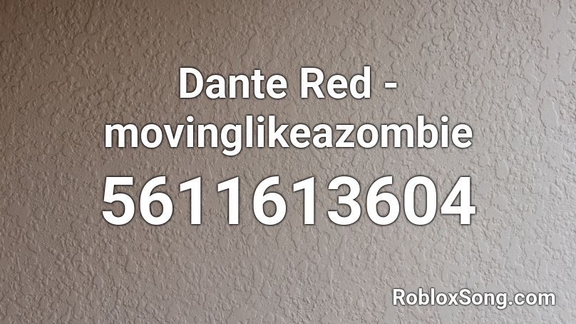 Dante Red Movinglikeazombie Roblox Id Roblox Music Codes - move to miami roblox d