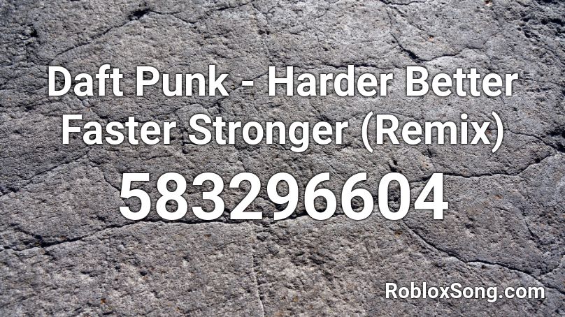Daft Punk - Harder Better Faster Stronger (Remix) Roblox ID