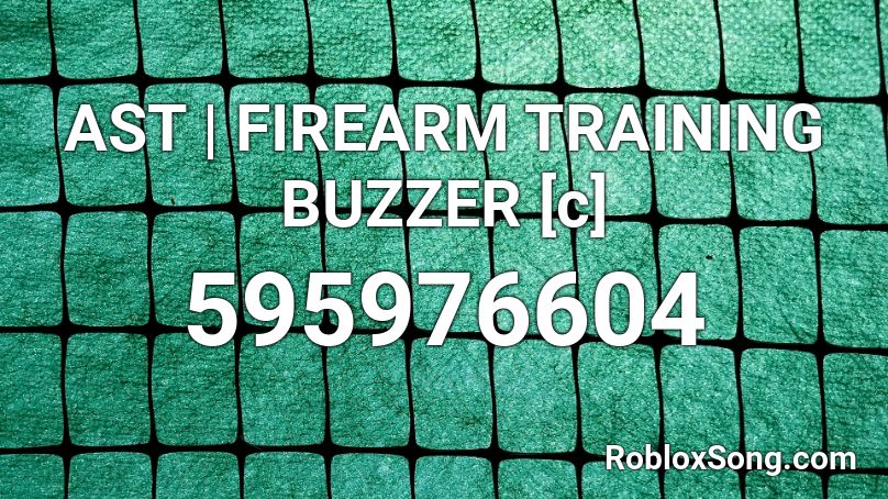 AST | FIREARM TRAINING BUZZER [c] Roblox ID