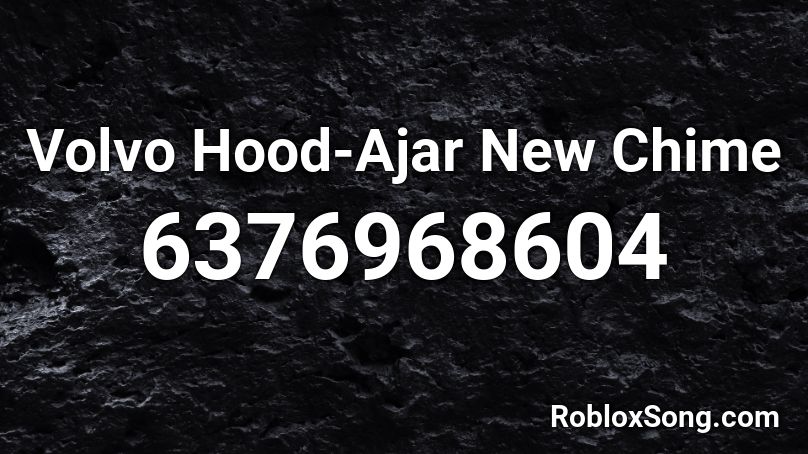 Volvo Hood-Ajar New Chime Roblox ID