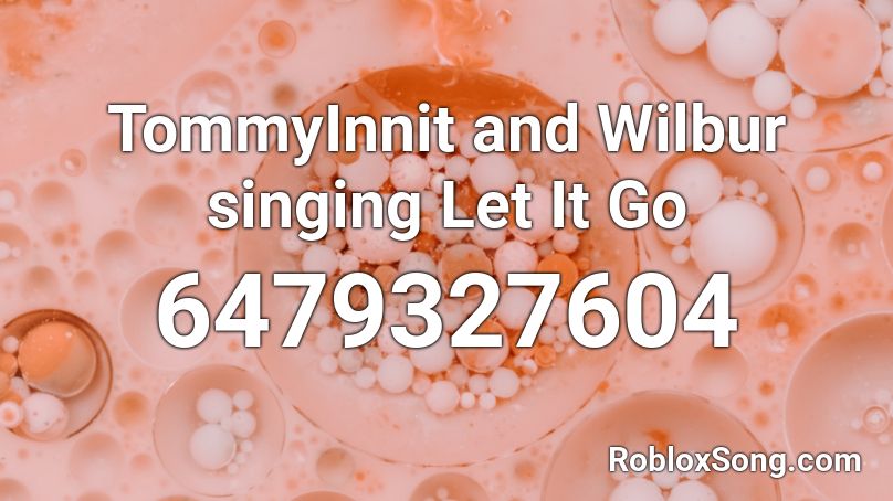 TommyInnit and Wilbur singing Let It Go Roblox ID