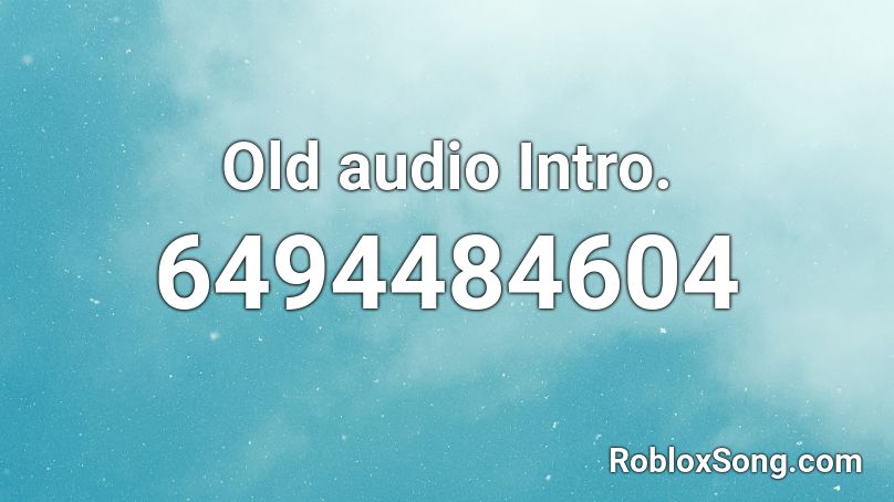 Old audio Intro. Roblox ID