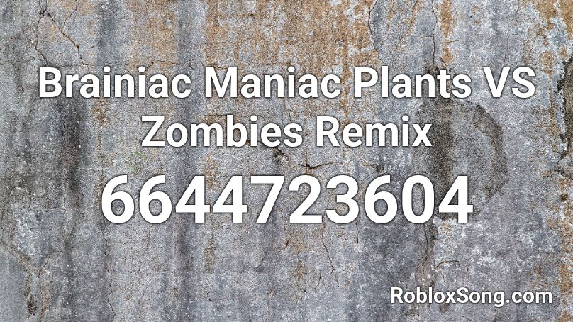 Brainiac Maniac Plants VS Zombies Remix Roblox ID