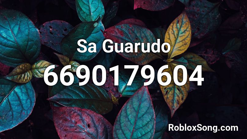 Sa Guarudo Roblox ID