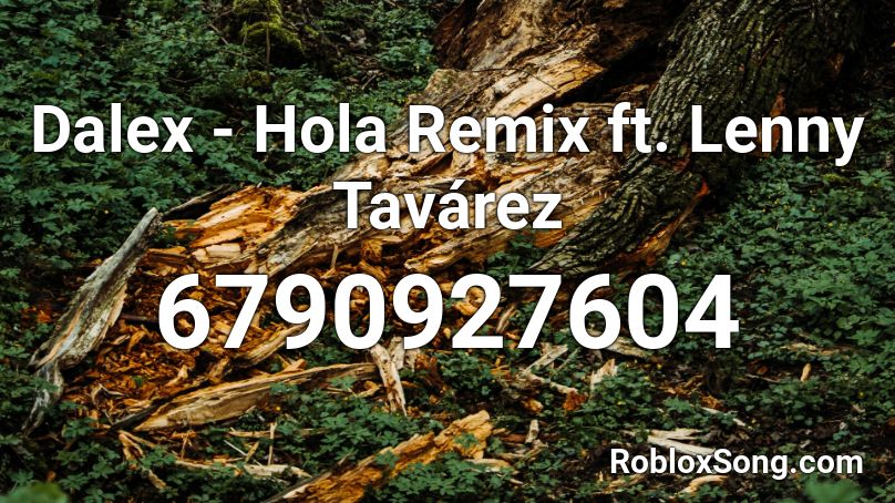 Dalex - Hola Remix ft. Lenny Tavárez Roblox ID