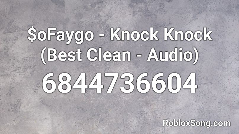 $oFaygo - Knock Knock (Best Clean - Audio)  Roblox ID