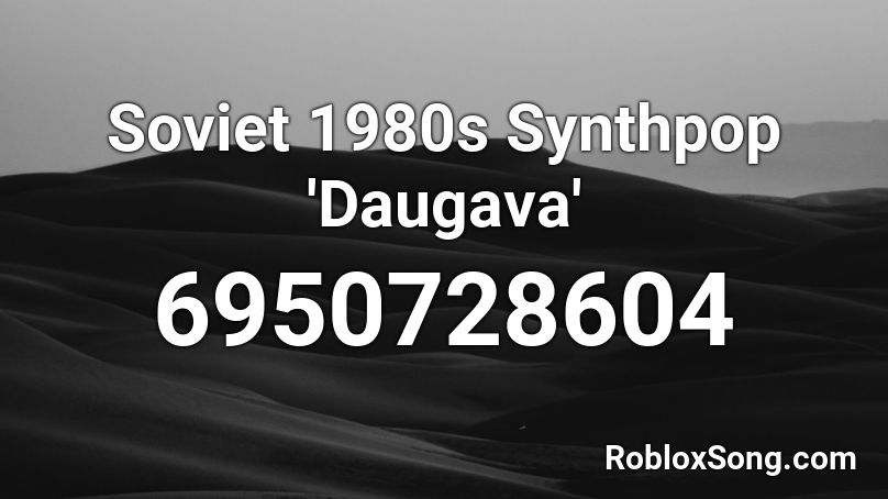 Soviet 1980s Synthpop 'Daugava' Roblox ID