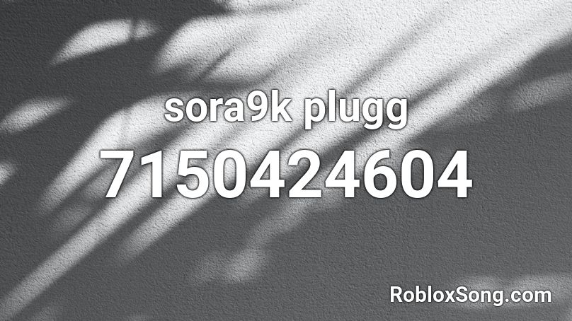 sora9k plugg Roblox ID