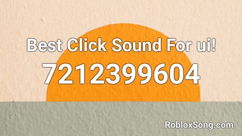 Best Click Sound For ui! Roblox ID