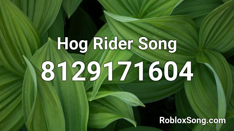 Hog Rider Song Roblox ID