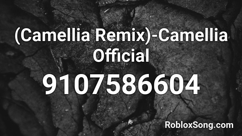(Camellia Remix)-Camellia Official Roblox ID
