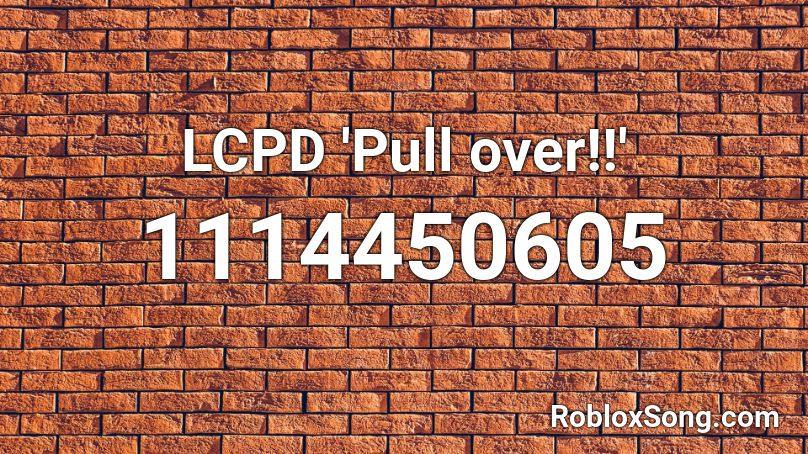 LCPD 'Pull over!!' Roblox ID