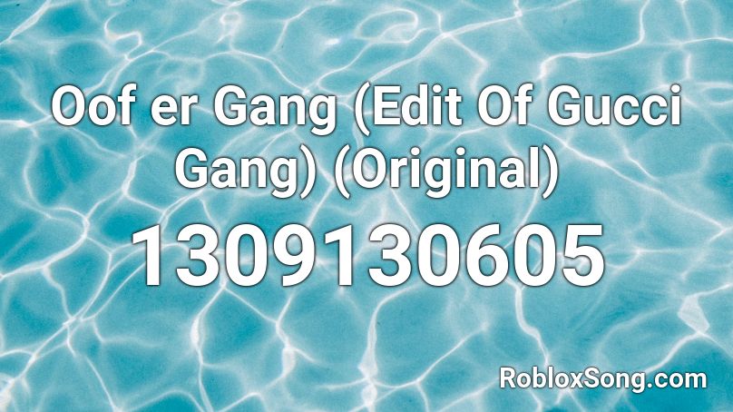 Oof er Gang (Edit Of Gucci Gang) (Original) Roblox ID