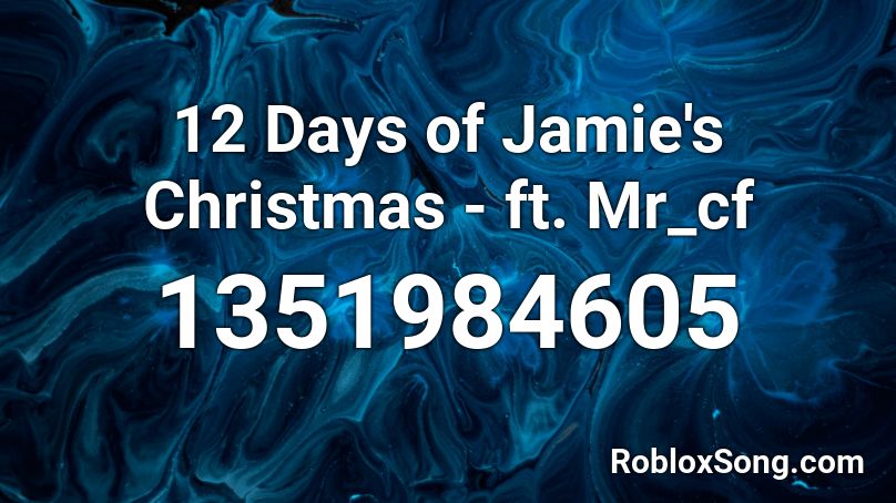 12 Days of Jamie's Christmas - ft. Mr_cf Roblox ID