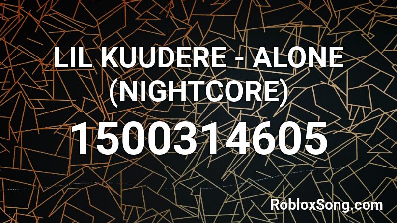 Lil Kuudere Alone Nightcore Roblox Id Roblox Music Codes - alone roblox id nightcore