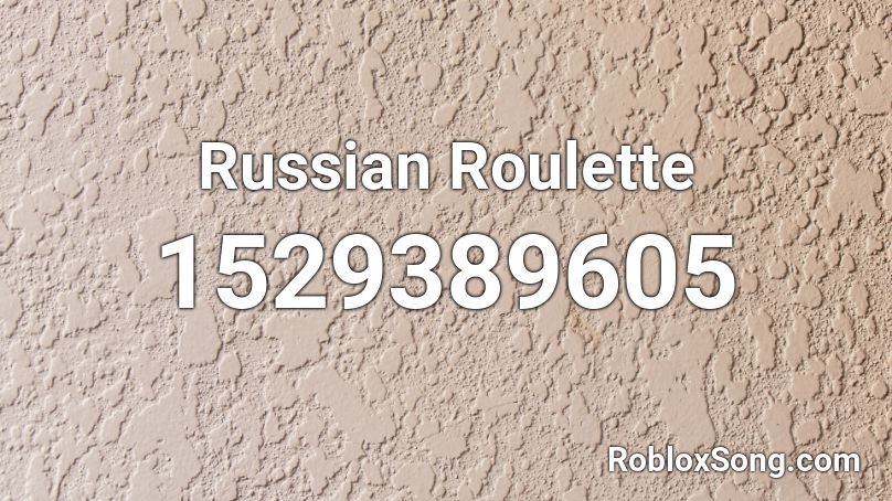 Russian Roulette Roblox ID