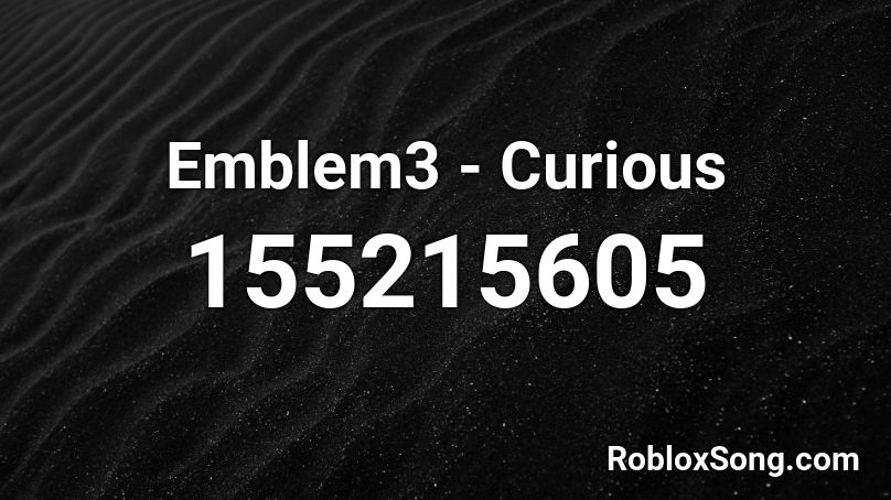 Emblem3 - Curious Roblox ID