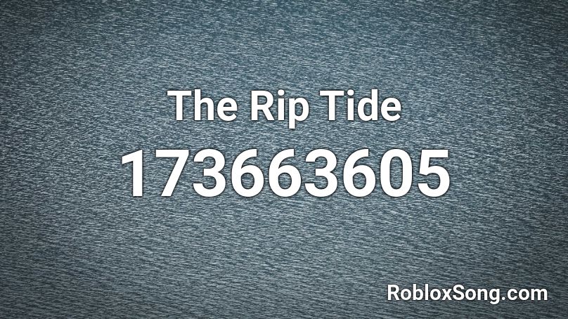 The Rip Tide Roblox ID