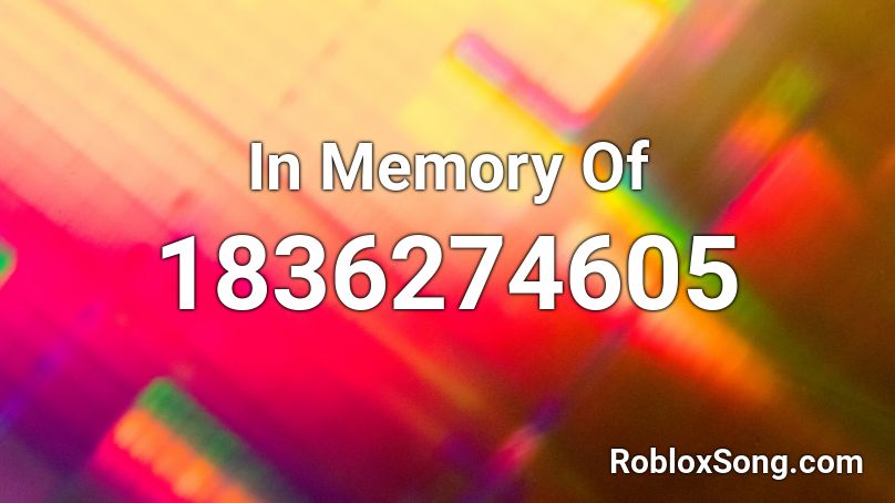 In Memory Of Roblox ID