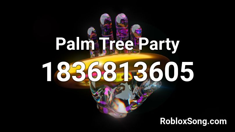 Palm Tree Party Roblox ID