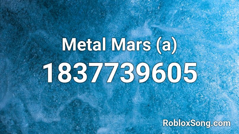 Metal Mars (a) Roblox ID