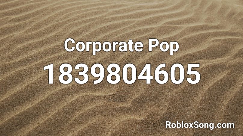 Corporate Pop Roblox ID