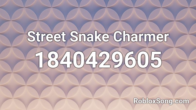 Street Snake Charmer Roblox ID