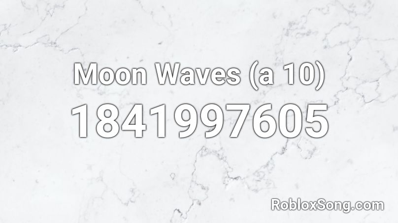 Moon Waves (a 10) Roblox ID