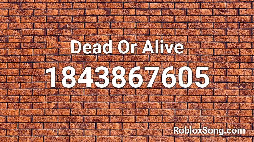 Dead Or Alive Roblox ID