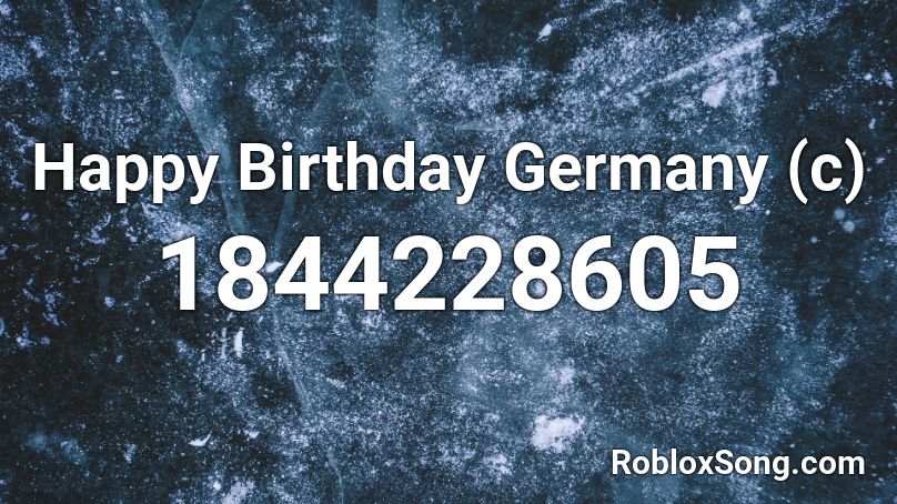 Happy Birthday Germany (c) Roblox ID