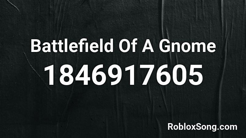 Battlefield Of A Gnome Roblox ID